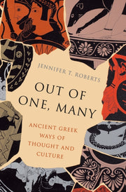 Out Of One Many Ancient Greek Ways Of By Roberts, Jennifer T.