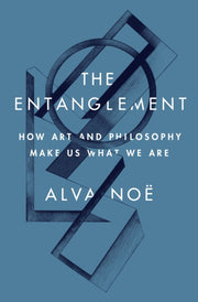 Entanglement How Art/philosophy Make Us