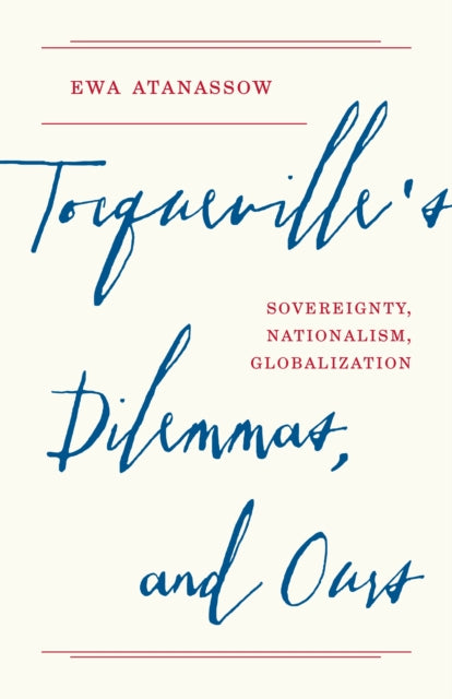 Tocquevilles Dilemmas And Ours