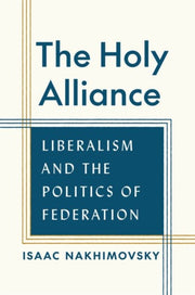 The Holy Alliance Liberalism And The Po By Nakhimovsky, Isaac
