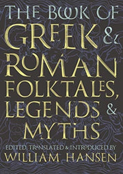 Book Of Greek & Roman Folktales Legends By Hansen, William (edi