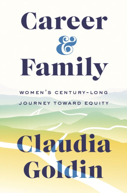 Career And Family Womens Century Long J By Goldin, Claudia