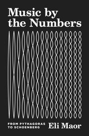 Music By The Numbers From Pythagoras To