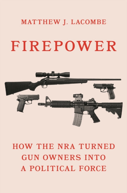 Firepower 8211 How The Nra Turned Gu