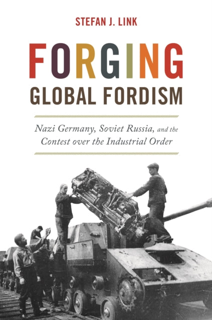 Forging Global Fordism Nazi Germany So