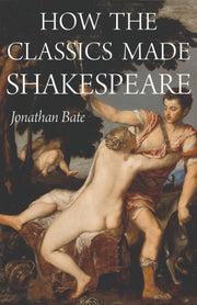 How The Classics Made Shakespeare