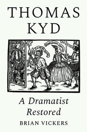 Thomas Kyd A Dramatist Restored