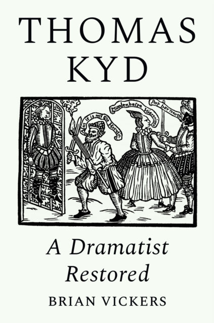 Thomas Kyd A Dramatist Restored