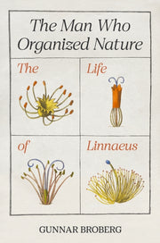 Man Who Organized Nature Life/linnaeus