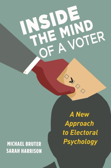 Inside The Mind Of A Voter A New Approa