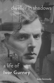Dweller In Shadows Life Of Ivor Gurney By Kennedy, Kate