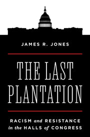 Last Plantation : Racism And Resistance By Jones, James R.