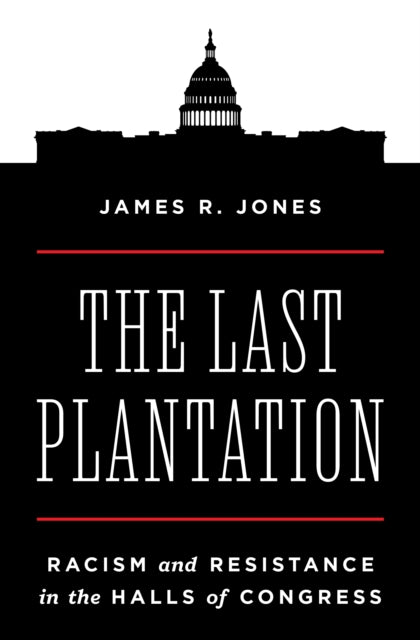 Last Plantation : Racism And Resistance By Jones, James R.