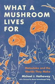What A Mushroom Lives For