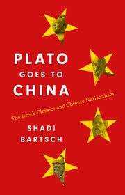 Plato Goes To China The Greek Classics By Bartsch, Shadi