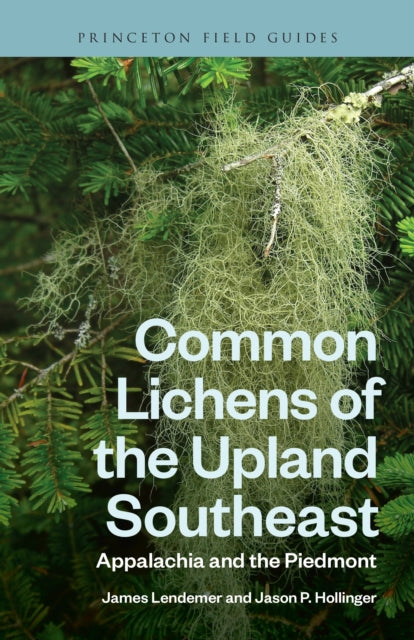 Common Lichens Of The Upland Southeast By Lendemer, James