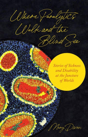 Where Paralytics Walk & The Blind See