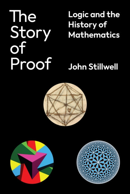 Story Of Proof : Logic And The History By Stillwell, John