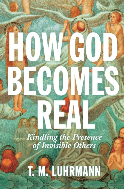 How God Becomes Real 8211 Kindling T