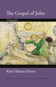 Gospel Of John A Biography By Haines-eitzen, Kim