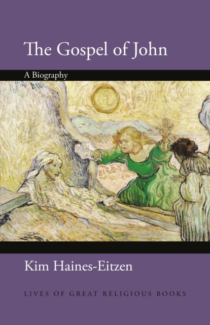 Gospel Of John A Biography By Haines-eitzen, Kim