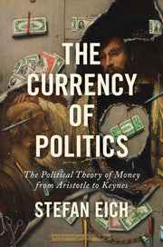 Currency Of Politics By Eich, Stefan
