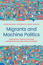Migrants And Machine Politics How India