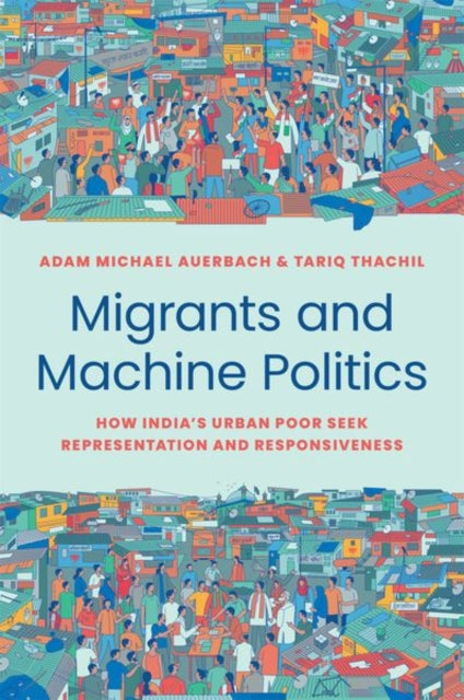 Migrants And Machine Politics How India