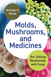 Molds Mushrooms And Medicines