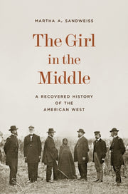 Girl In The Middle A Recovered History By Sandweiss, Martha A