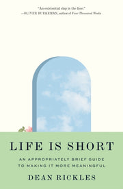 Life Is Short An Appropriately Brief Gu