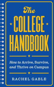 College Handbook : How To Arrive Survive By Gable, Rachel