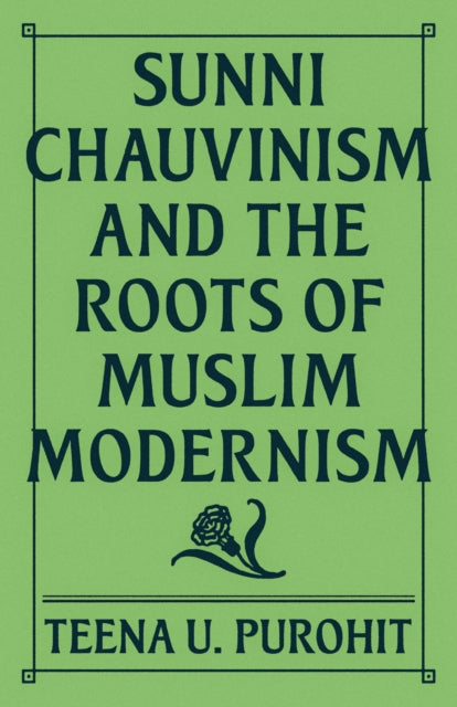 Sunni Chauvinism/roots Of Muslim Moderni