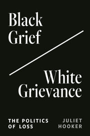 Black Grief White Grievance The Politic
