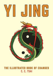 Yi Jing The Illustrated Book Of Changes
