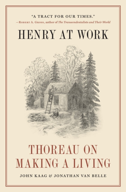 Henry At Work Thoreau On Making A Living