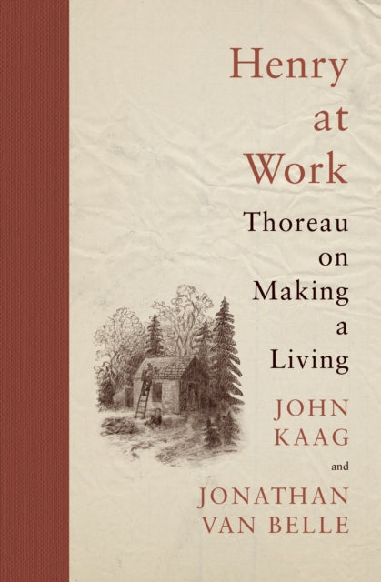 Henry At Work Thoreau On Making A Living