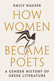 How Women Became Poets A Gender History By Hauser, Emily