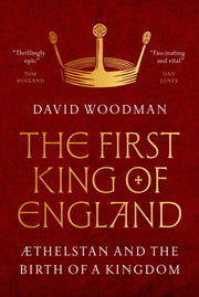First King Of England: Aethelstan And Th By Woodman, David