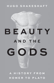 Beauty And The Gods A History From Home By Hugo Shakeshaft