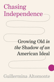 Chasing Independence Growing Old In The