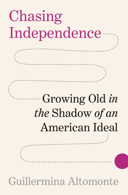 Chasing Independence Growing Old In The