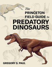 Princeton Field Guide To Predatory Dinos
