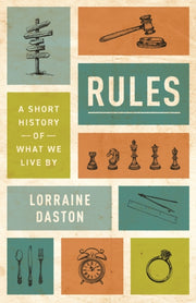 Rules A Short History Of What We Live B By Daston, Lorraine