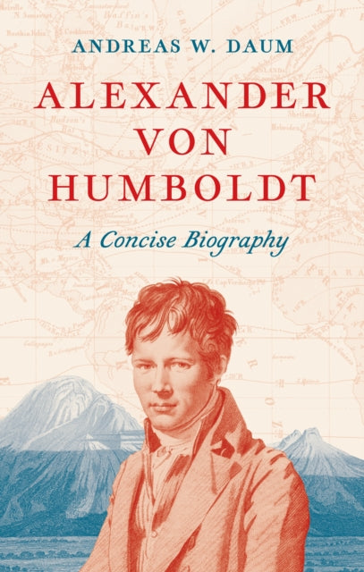 Alexander Von Humboldt By Daum, Andreas W