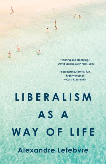Liberalism As A Way Of Life By Lefebvre, Alexandre