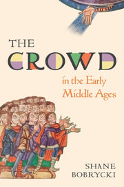Crowd In The Early Middle Ages By Bobrycki, Shane