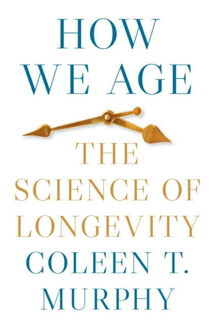 How We Age The Science Of Longevity