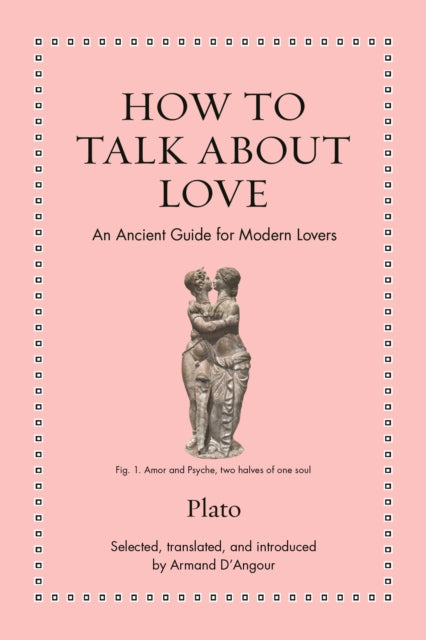 How To Talk About Love An Ancient Guide