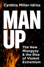 Man Up The New Misogyny And The Rise Of By Miller Idriss, Cynth